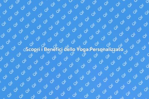 Yoga Personalizzato per il Benessere