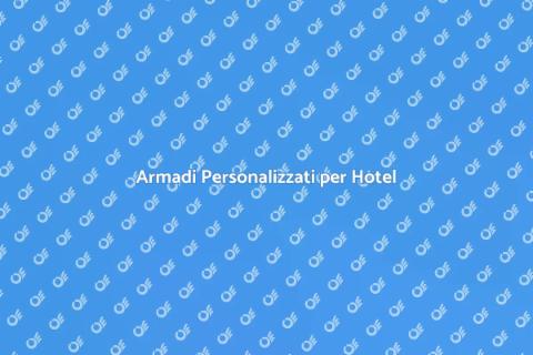 Armadi Su Misura per Camere d'Hotel