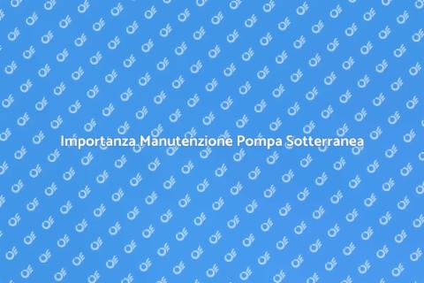 Manutenzione Pompa Raccolta Sotterranea