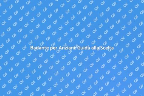 Assumere una Badante per Anziani
