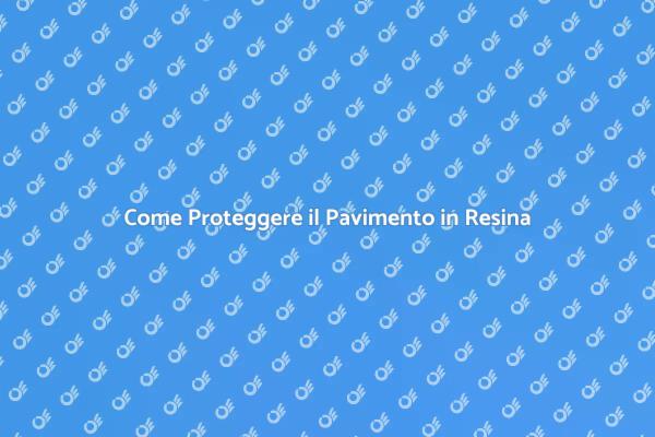 Protezione Efficace per Pavimenti in Resina