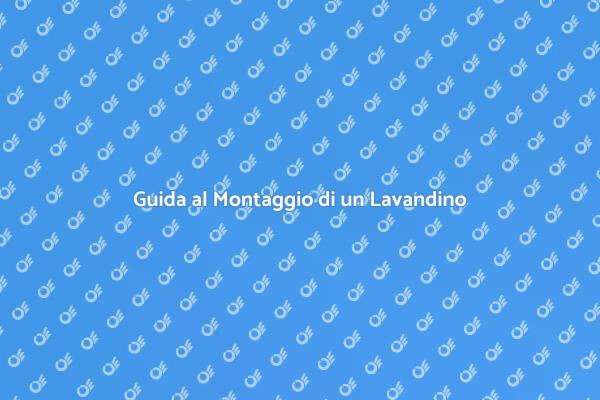 Come Montare un Lavandino Facile