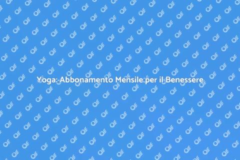 Abbonamento Mensile per Lezioni di Yoga