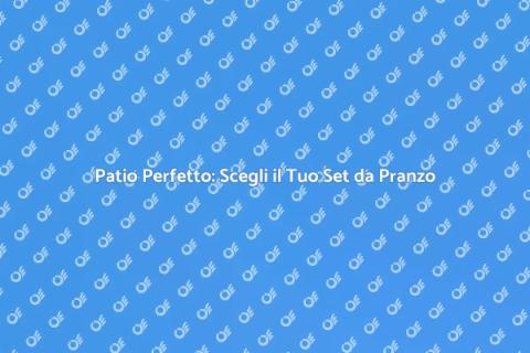 Set da Pranzo per Patio: Comfort e Stile