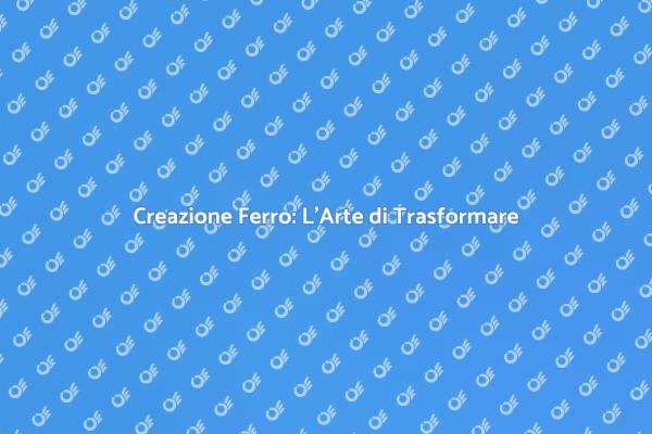 Creazione Ferro: Tradizione Incontra Design