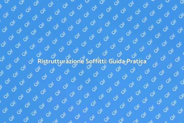 Come Ristrutturare il Soffitto