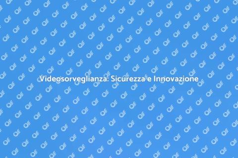 Videosorveglianza Digitale: Vantaggi Chiave