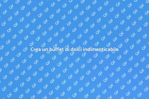 Buffet di dolci unico per ogni evento