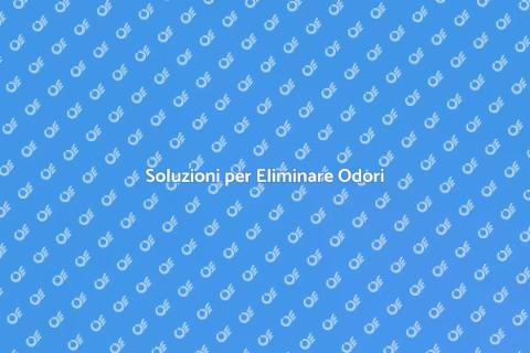 Eliminare Odori Indesiderati