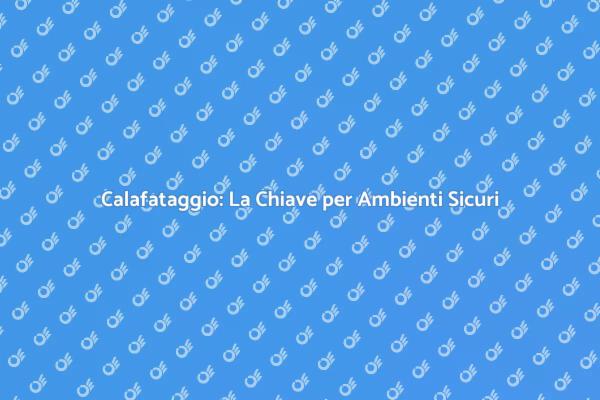 Calafataggio: Proteggi la Tua Casa
