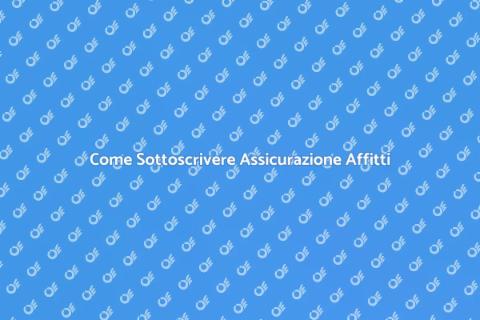 Assicurazione per Affittuari: Guida Completa