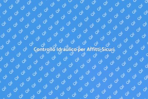 Analisi Idraulica per Affitti Sicuri