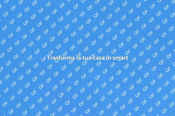 Domotica: il futuro della tua casa