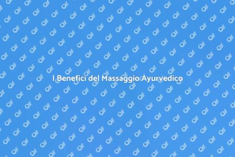 Massaggio Ayurvedico per la Salute