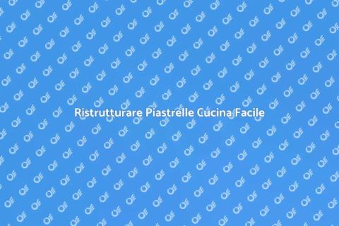 Risanare Piastrelle Cucina Vecchie