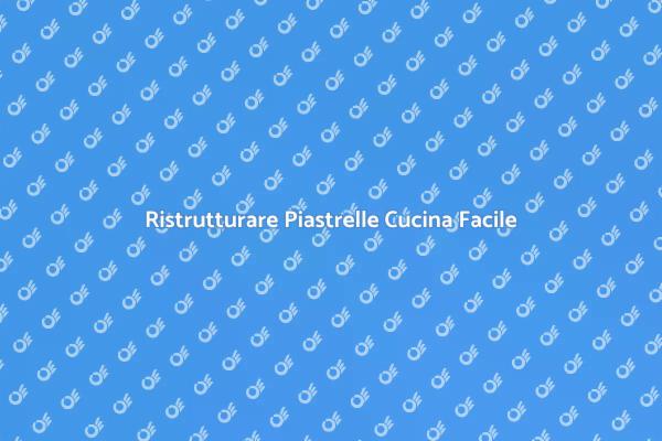 Trasforma le Piastrelle della Cucina