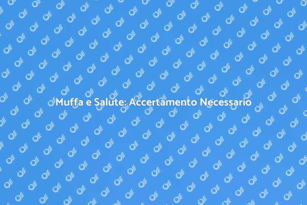 Salute della Casa: Accertamento Muffa