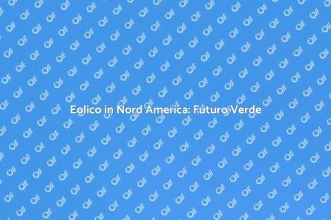 Energia Eolica in Nord America
