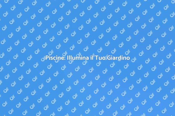 Trasforma la Tua Piscina con la Luce