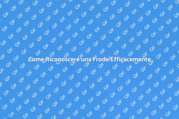 Frodi: Come Difendersi Efficacemente