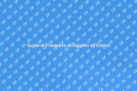 Trasportare Oggetti all'Estero Facile