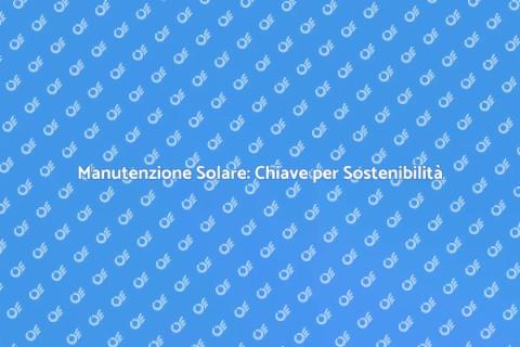 Manutenzione Pannelli Solari Essenziale