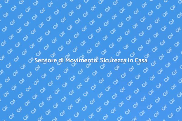 Sensore di Movimento per la Sicurezza
