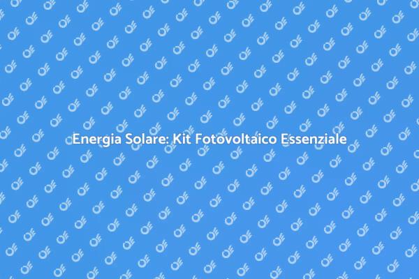Risparmia con un Kit Fotovoltaico Completo