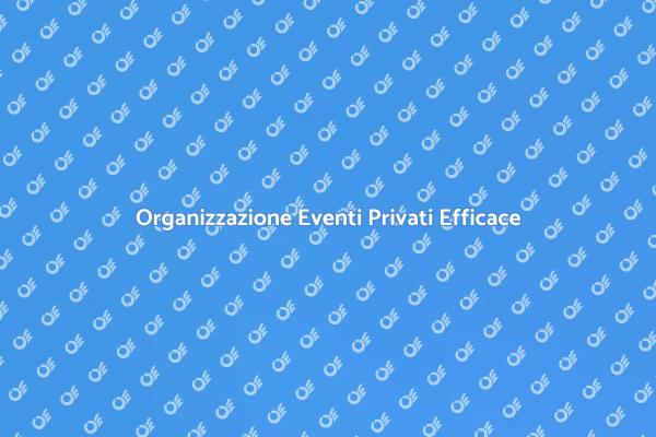 Eventi Privati: Pianificazione Perfetta