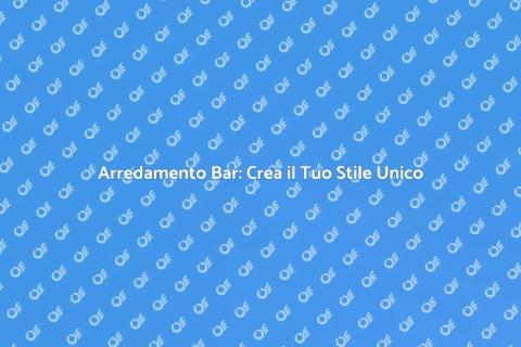 Arredamento Bar: Stile e Funzionalità