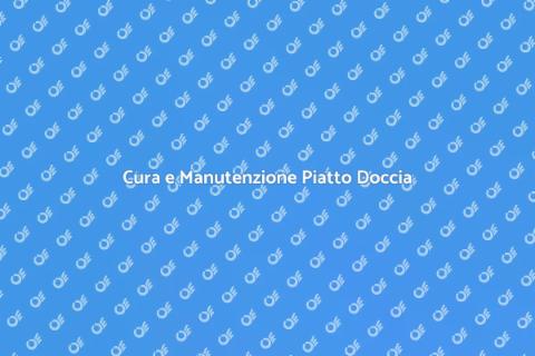Manutenzione Piatto Doccia Filo Pavimento