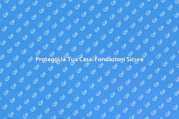 Fondazioni Impermeabili per la Tua Casa