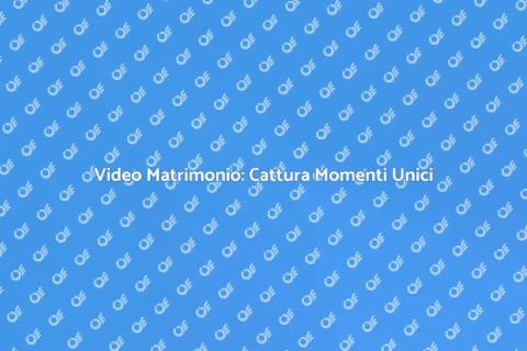 Video Matrimonio: Ricordi Eterni
