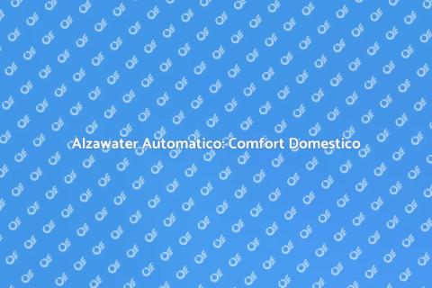 Alzawater Motorizzato: Innovazione Casa