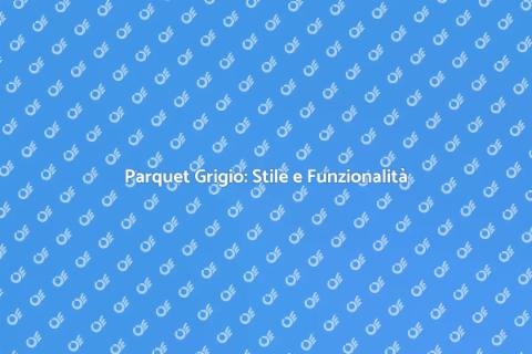 Parquet Prefinito Grigio: Eleganza Unica
