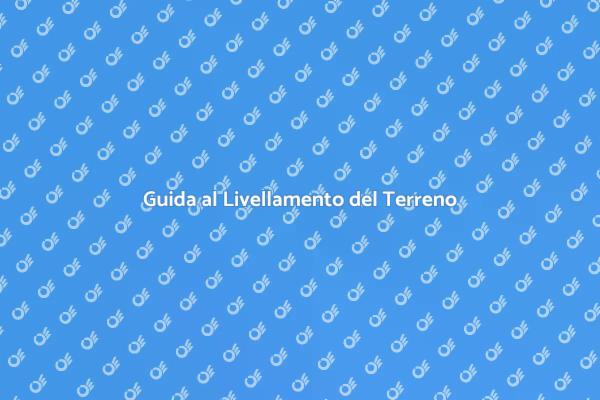 Come Livellare il Terreno della Tua Casa