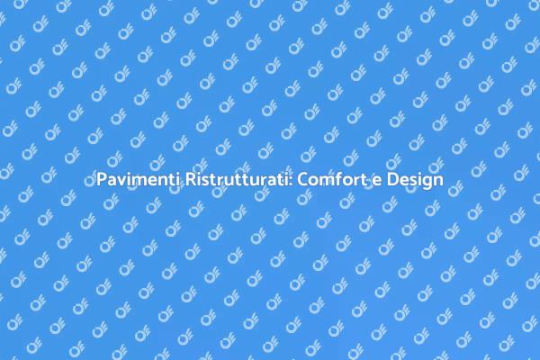 Pavimento: Stile e Comfort per Casa