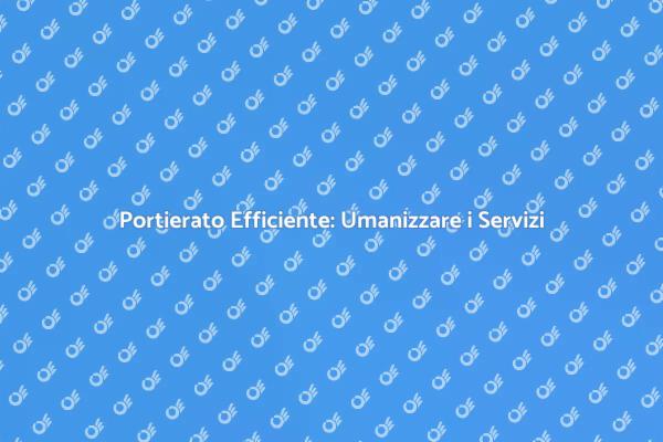 Umanizzazione nel Portierato: Un Nuovo Approccio