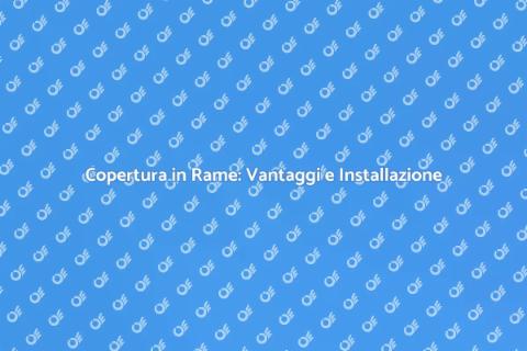 Installare Copertura in Rame Preverniciato