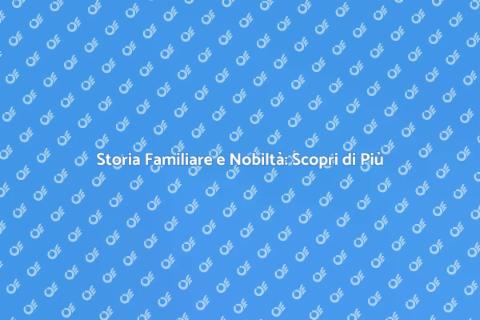 Nobiltà di Famiglia: Un'Analisi Profonda