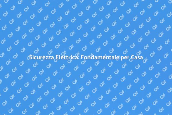 Ristrutturazioni e Sicurezza Elettrica