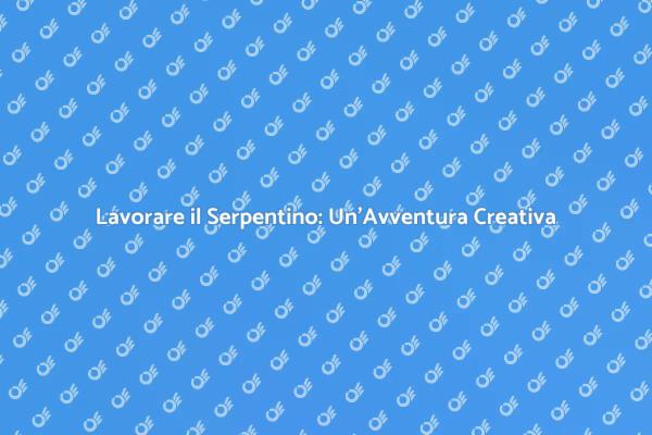 Serpentino: Arte e Creatività Uniche