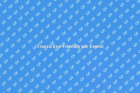 Make Up per Eventi Sostenibili