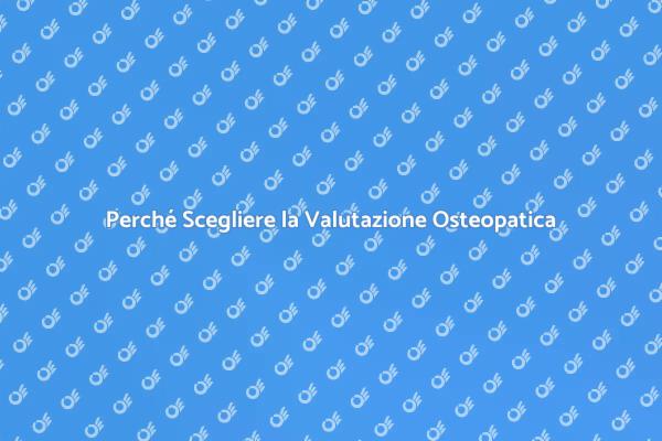 L'importanza della Valutazione Osteopatica