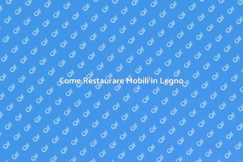 Restaurare Mobili in Legno Usurati