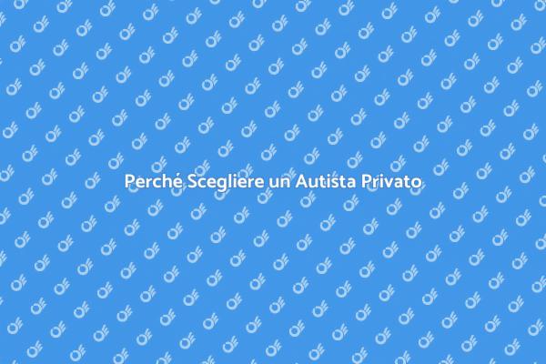 I Benefici di un Autista Privato