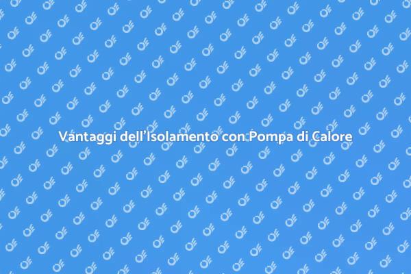 Pompa di Calore: Isola la Tua Casa