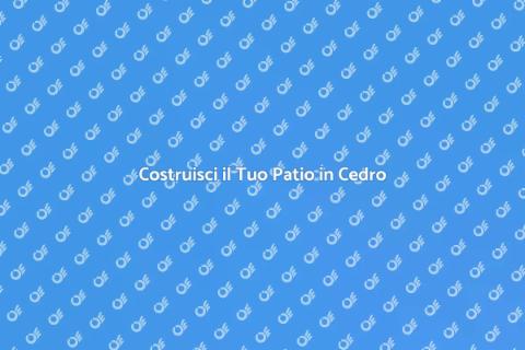 Patio in Cedro: Crea il tuo Giardino