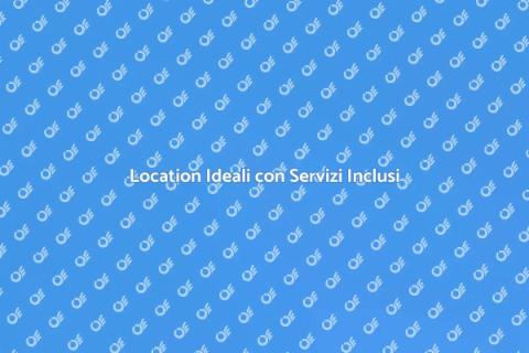 Noleggiare Location con Servizi Inclusi