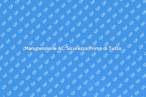 Sicurezza e Manutenzione AC Essenziali